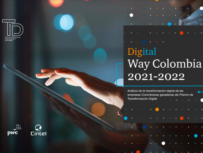 Digital Way Colombia 2021-2022. Análisis de la transformación digital de las empresas colombianas ganadoras del Premio de Transformación Digital